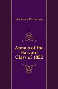 Annals of the Harvard Class of 1852