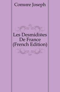 Les Desmidiees De France (French Edition)