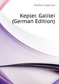 Kepler. Galilei (German Edition)