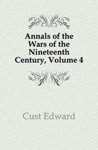 Annals of the Wars of the Nineteenth Century, Volume 4