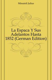 La Espanya Y Sus Adelantos Hasta 1852 (German Edition)