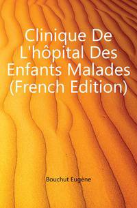 Clinique De L'hopital Des Enfants Malades (French Edition)