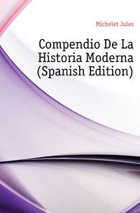 Compendio De La Historia Moderna (Spanish Edition)