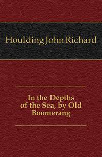 In the Depths of the Sea, by Old Boomerang