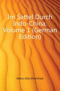Im Sattel Durch Indo-China, Volume 1 (German Edition)
