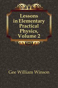 Lessons in Elementary Practical Physics, Volume 2