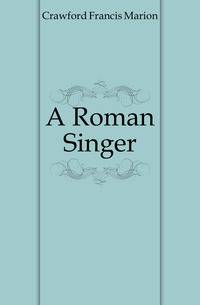 A Roman Singer