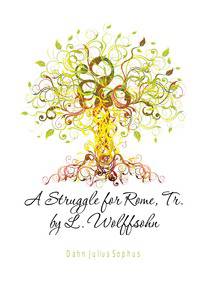 A Struggle for Rome, Tr. by L. Wolffsohn