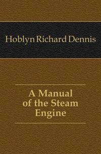 A Manual of the Steam Engine