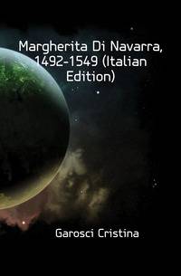 Margherita Di Navarra, 1492-1549 (Italian Edition)