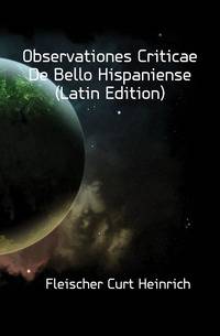 Observationes Criticae De Bello Hispaniense (Latin Edition)