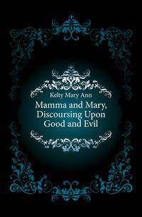 Mamma and Mary, Discoursing Upon Good and Evil
