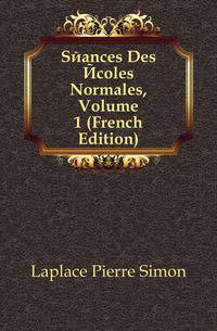 Seances Des Ecoles Normales, Volume 1 (French Edition)