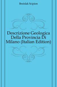 Descrizione Geologica Della Provincia Di Milano (Italian Edition)