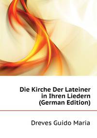 Die Kirche Der Lateiner in Ihren Liedern (German Edition)