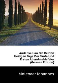 Andenken an Die Beiden Heiligen Tage Der Taufe Und Ersten Abendmahlsfeier (German Edition)