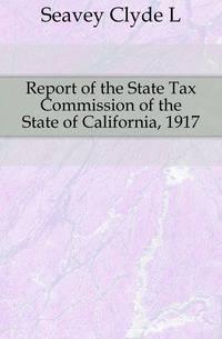 Report of the State Tax Commission of the State of California, 1917