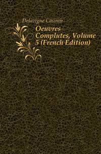 Oeuvres Completes, Volume 5 (French Edition)