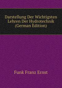 Darstellung Der Wichtigsten Lehren Der Hydrotechnik (German Edition)