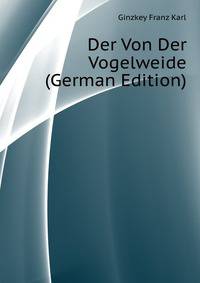 Der Von Der Vogelweide (German Edition)