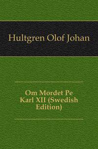 Om Mordet Pa Karl XII (Swedish Edition)