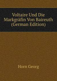 Voltaire Und Die Markgraefin Von Baireuth (German Edition)