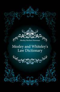 Mozley and Whiteley's Law Dictionary