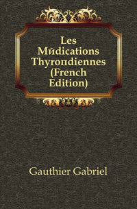 Les Medications Thyroidiennes (French Edition)