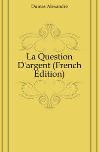La Question D'argent (French Edition)