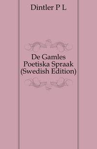 De Gamles Poetiska Spraak (Swedish Edition)