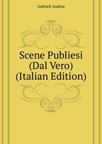 Scene Publiesi (Dal Vero) ... (Italian Edition)