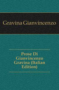 Prose Di Gianvincenzo Gravina (Italian Edition)