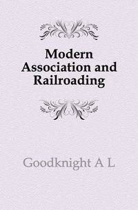 Modern Association and Railroading