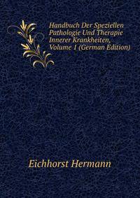 Handbuch Der Speziellen Pathologie Und Therapie Innerer Krankheiten, Volume 1 (German Edition)