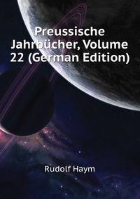 Preussische Jahrbuecher, Volume 22 (German Edition)