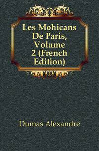 Les Mohicans De Paris, Volume 2 (French Edition)