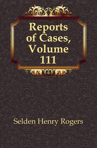 Reports of Cases, Volume 111