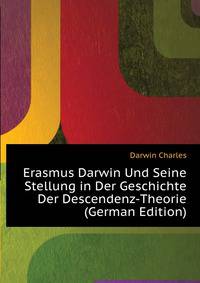 Erasmus Darwin Und Seine Stellung in Der Geschichte Der Descendenz-Theorie (German Edition)