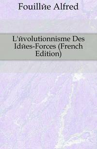 L'evolutionnisme Des Idees-Forces (French Edition)