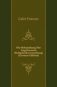 Die Behandlung Der Angeborenen Hueftgelenksverrenkung (German Edition)