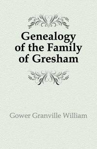 Genealogy of the Family of Gresham