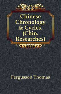Chinese Chronology &amp; Cycles. (Chin. Researches).