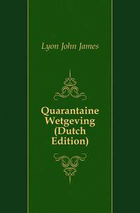 Quarantaine Wetgeving (Dutch Edition)