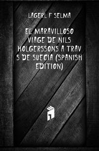 El Maravilloso Viage De Nils Holgerssons a Traves De Suecia (Spanish Edition)
