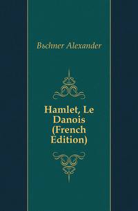 Hamlet, Le Danois (French Edition)