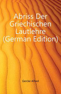 Abriss Der Griechischen Lautlehre (German Edition)