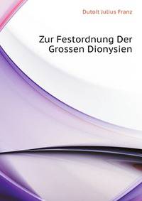 Zur Festordnung Der Grossen Dionysien (German Edition)