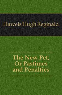 The New Pet, Or Pastimes and Penalties