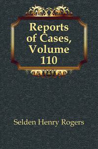 Reports of Cases, Volume 110