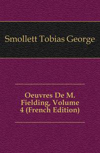Oeuvres De M. Fielding, Volume 4 (French Edition)